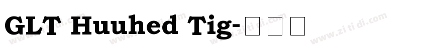 GLT Huuhed Tig字体转换